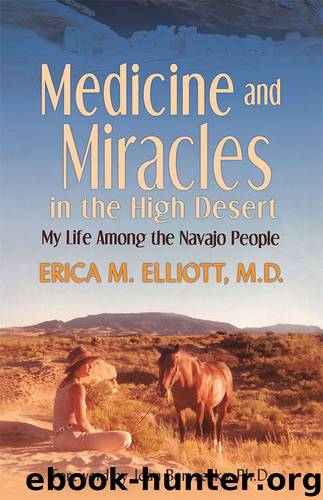Medicine and Miracles in the High Desert by Erica M. Elliott M.D