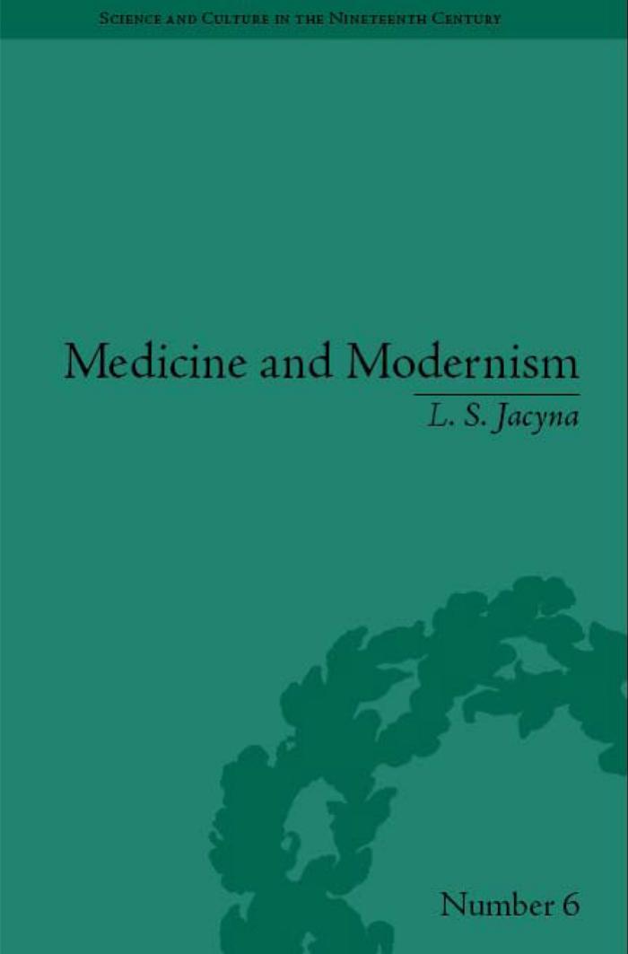 Medicine and Modernism: A Biography of Sir Henry Head (Science and Culture in the Nineteenth Century) by L. S. Jacyna