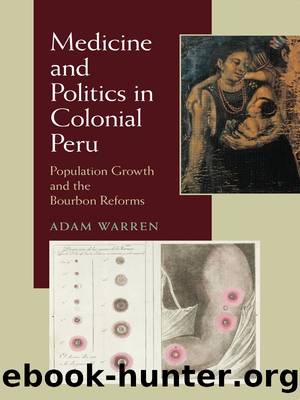 Medicine and Politics in Colonial Peru by Adam Warren
