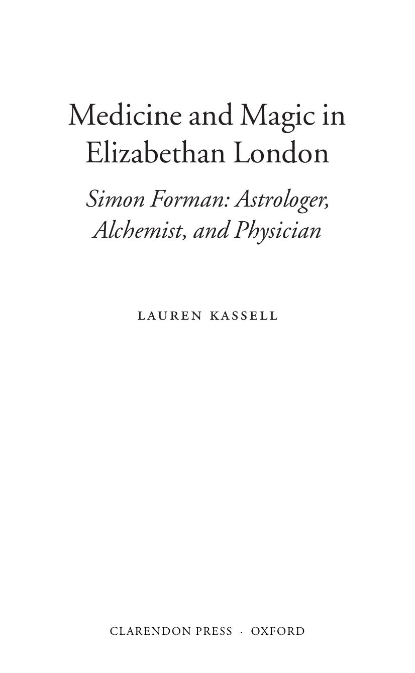 Medicine and magic in Elizabethan London : Simon Forman - astrologer, alchemist, and physician by Lauren Kassell