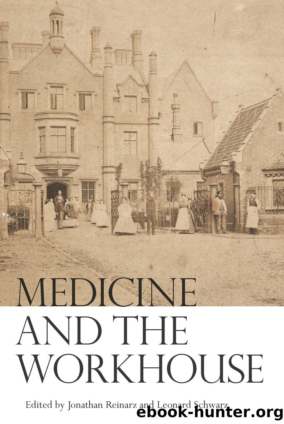 Medicine and the Workhouse by Jonathan Reinarz