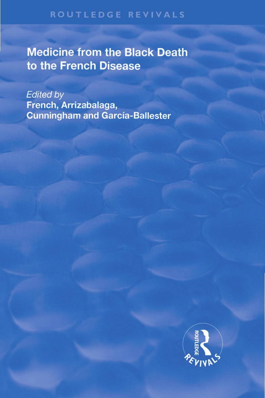 Medicine from the Black Death to the French Disease by Roger French Jon Arrizabalaga Andrew Cunningham Luis Garcia-Ballester