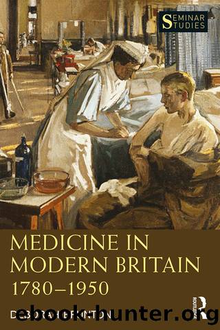 Medicine in Modern Britain 1780-1950 by Deborah Brunton