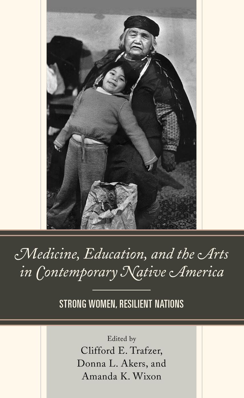 Medicine, Education, and the Arts in Contemporary Native America: Strong Women, Resilient Nations by unknow