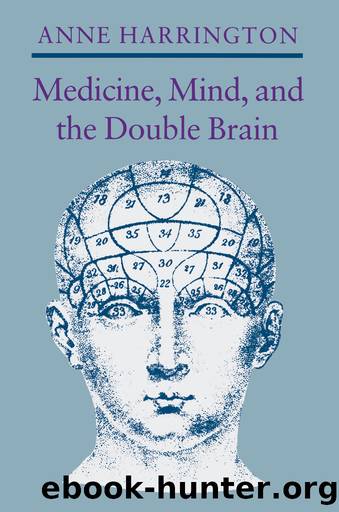 Medicine, Mind, and the Double Brain by Anne Harrington
