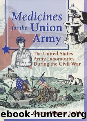 Medicines for the Union Army by Dennis B Worthen Greg Higby