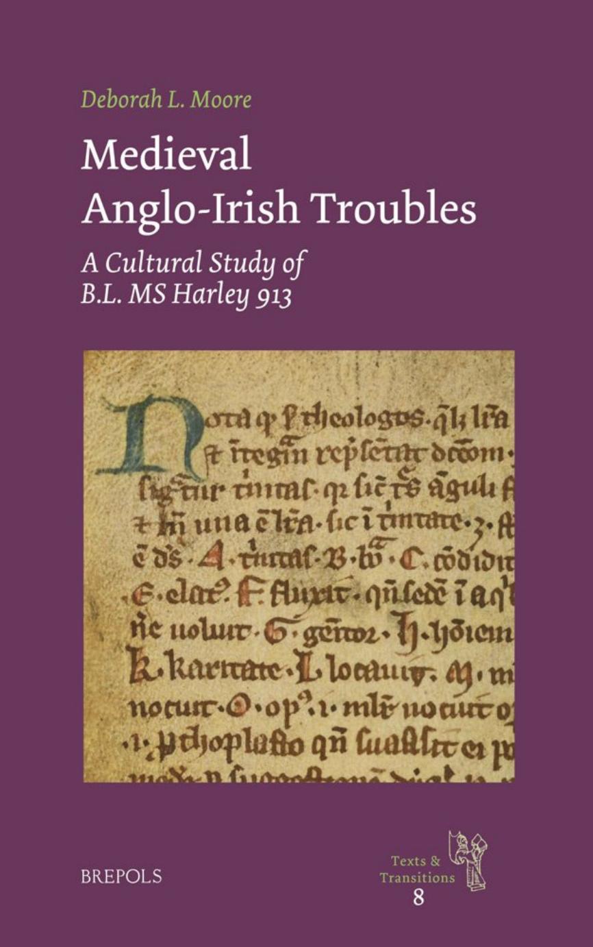 Medieval Anglo-Irish Troubles: A Cultural Study of BL MS Harley 913 by Deborah L. Moore