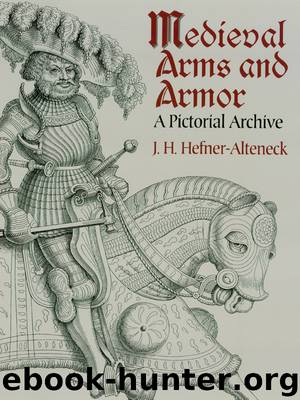 Medieval Arms and Armor by J. H. von Hefner-Alteneck