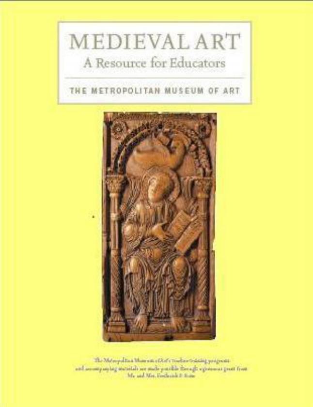 Medieval Art: A Resource for Educators by The Metropolitan Museum of Art