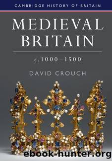Medieval Britain, c.1000â1500 (Cambridge History of Britain) by David Crouch