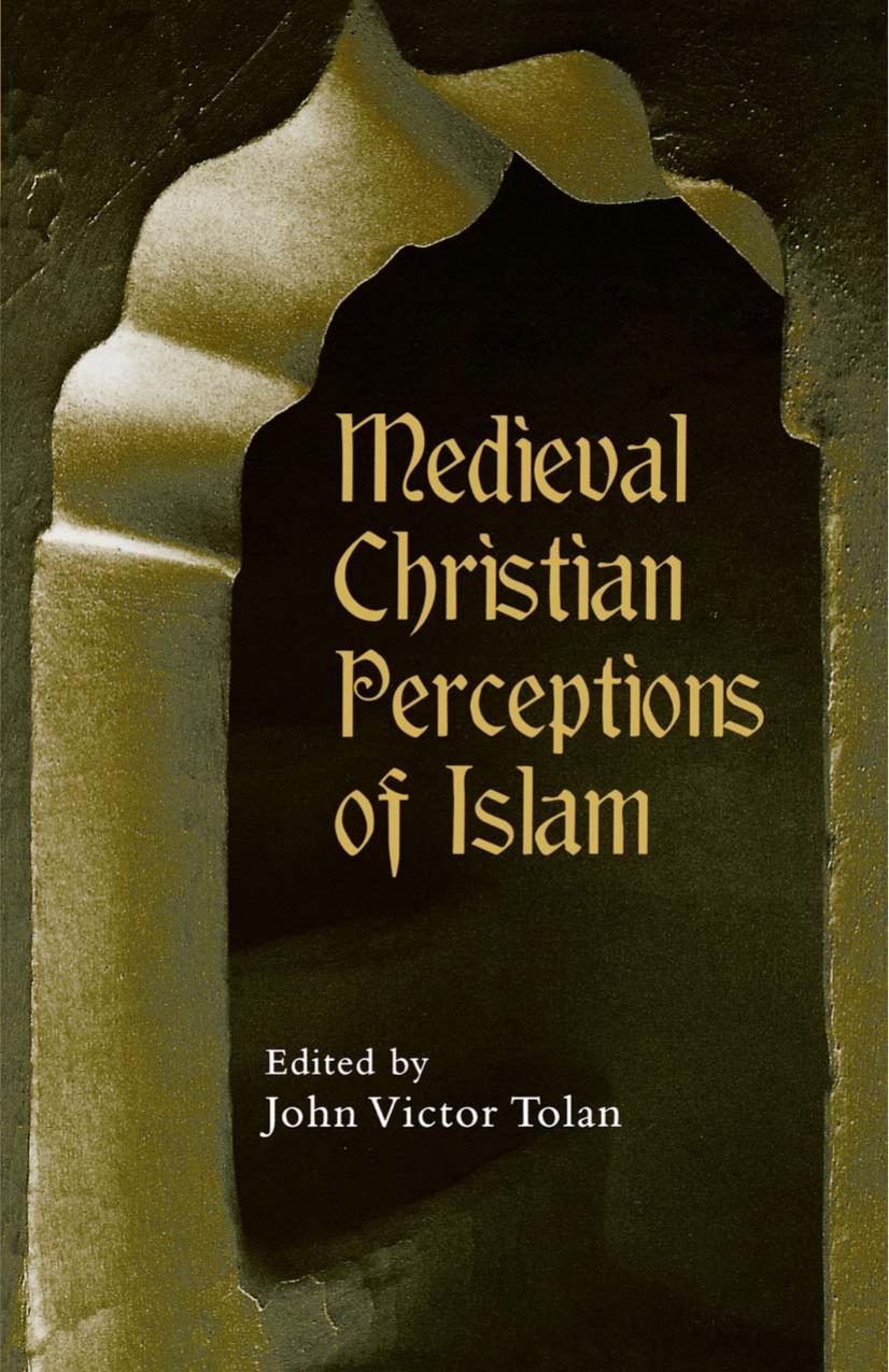 Medieval Christian Perceptions of Islam: A Book of Essays by John Victor Tolan (editor)