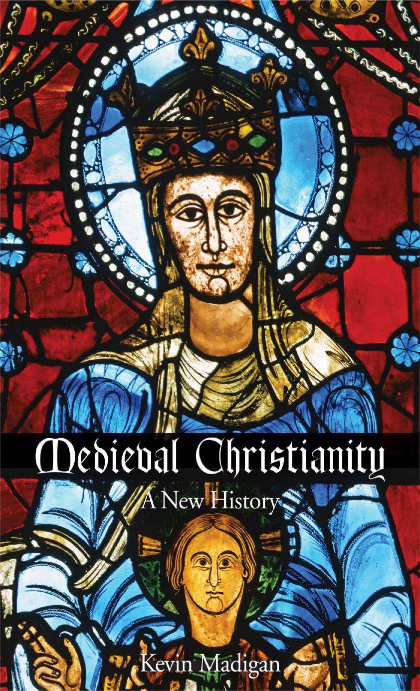Medieval Christianity: a new history by Church;Iglesia;Madigan Kevin