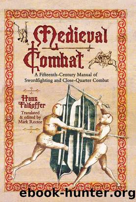 Medieval Combat: A Fifteenth-Century Manual of Swordfighting and Close-Quarter Combat by Hans Talhoffer