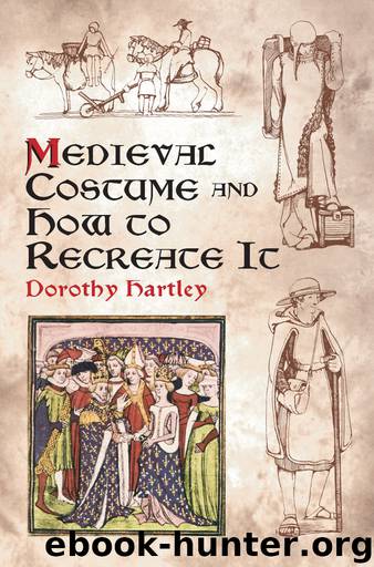 Medieval Costume and How to Recreate It by Dorothy Hartley