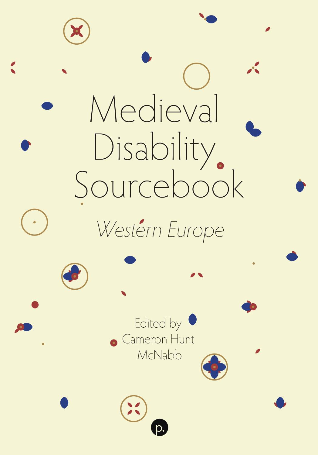 Medieval Disability Sourcebook: Western Europe by Cameron Hunt McNabb