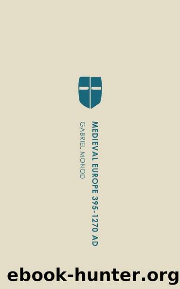 Medieval Europe 395-1270 AD by Gabriel Monod