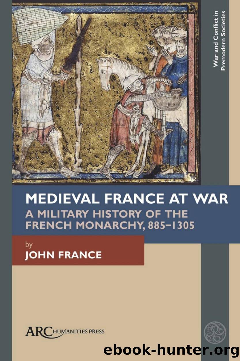 Medieval France at War: A Military History of the French Monarchy, 885-1305 by John France