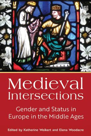 Medieval Intersections by Katherine Weikert;Elena Woodacre;