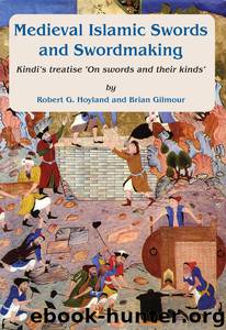 Medieval Islamic Swords and Swordmaking by Robert G. Hoyland
