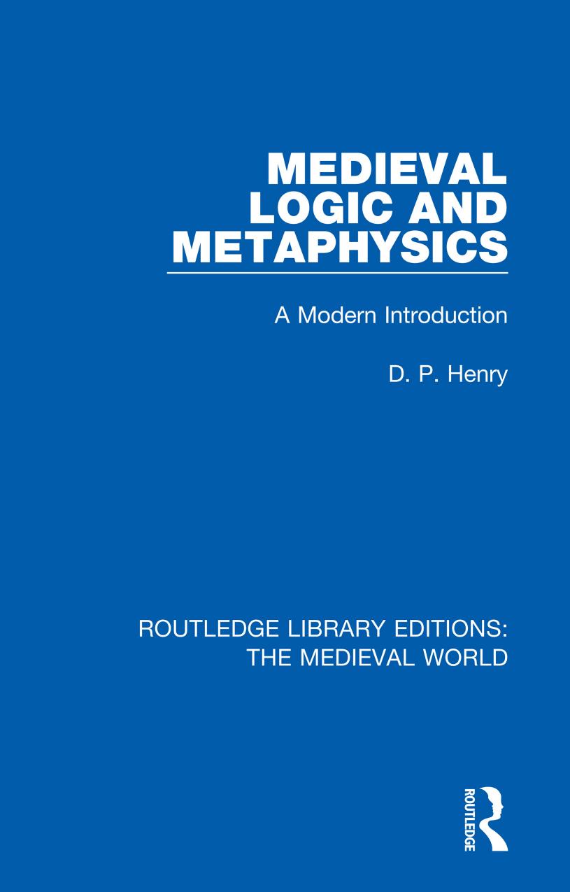 Medieval Logic and Metaphysics: A Modern Introduction by D.P. Henry