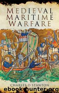 Medieval Maritime Warfare by Stanton Charles D.;