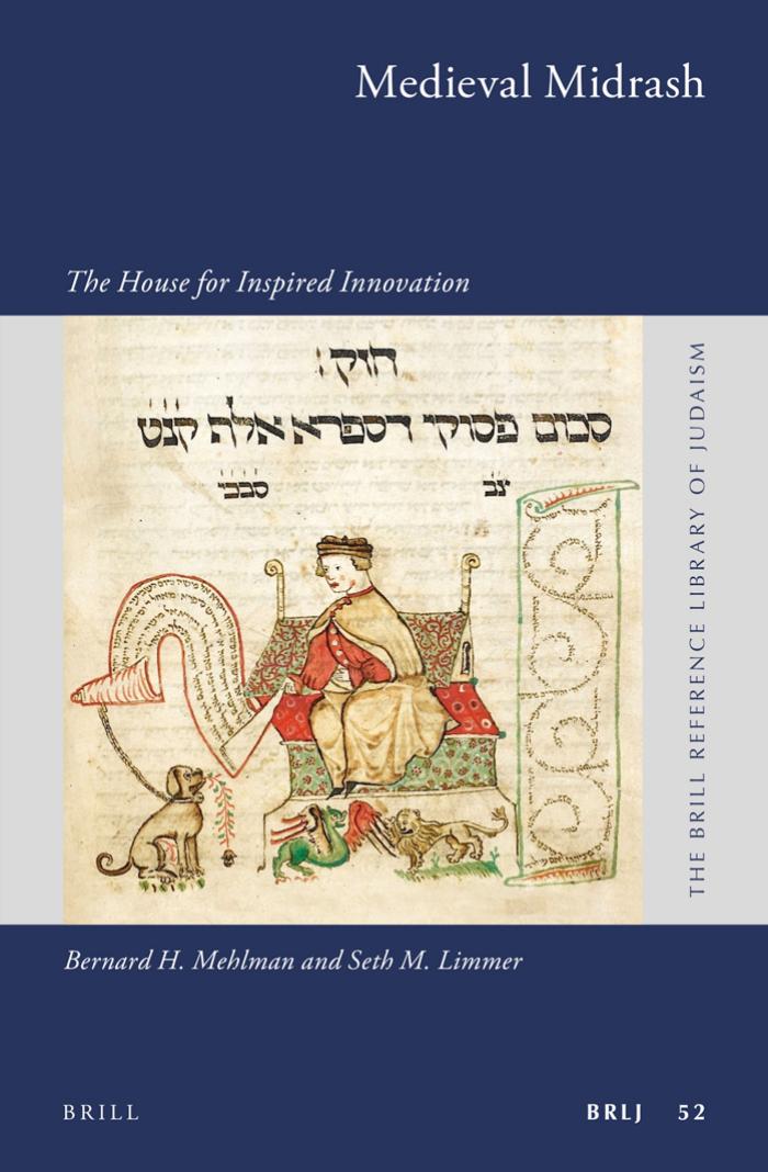 Medieval Midrash: The House for Inspired Innovation by Bernard H. Mehlman & Seth M. Limmer