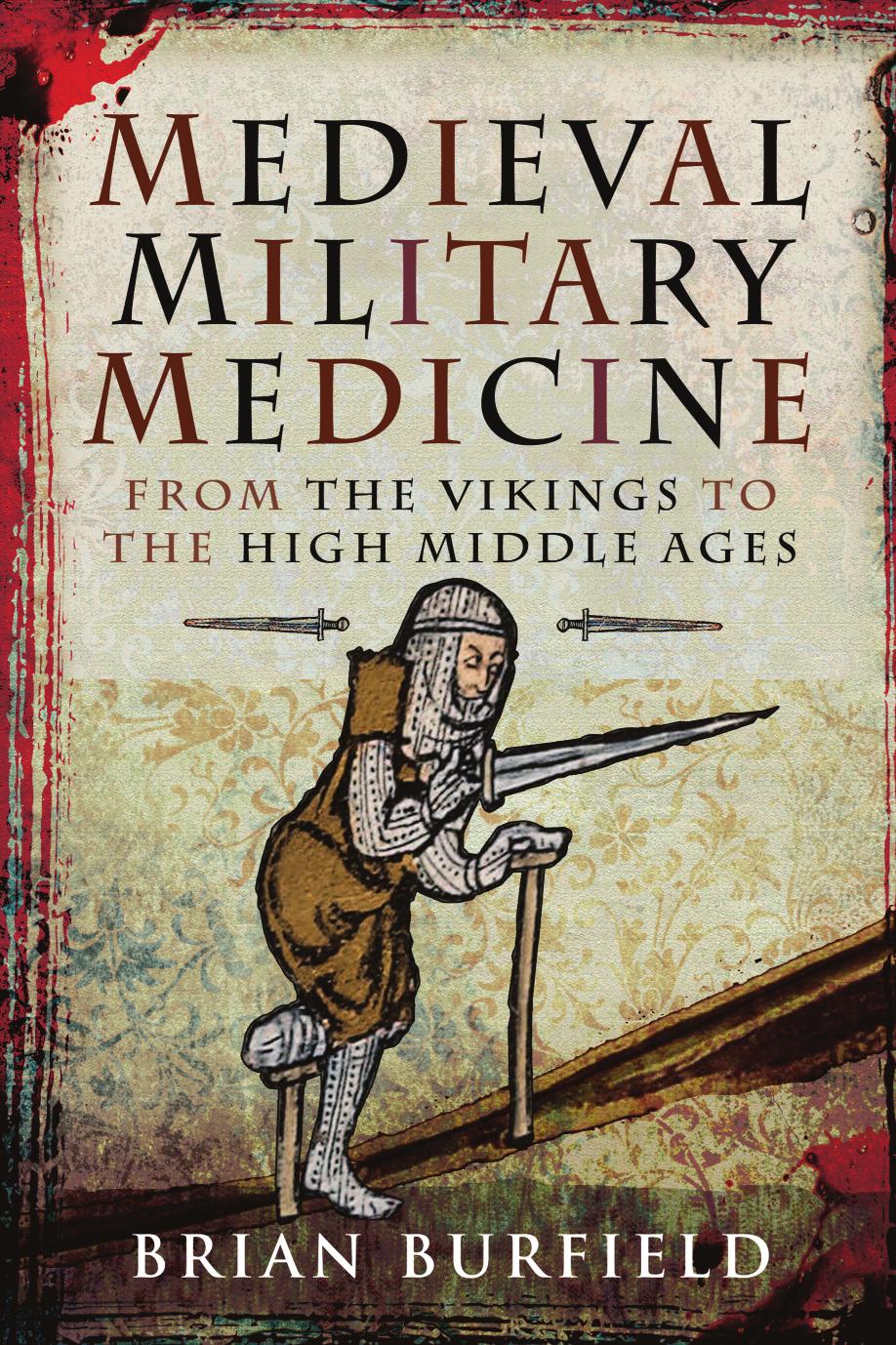 Medieval Military Medicine: From the Vikings to the High Middle Ages by Brian Burfield