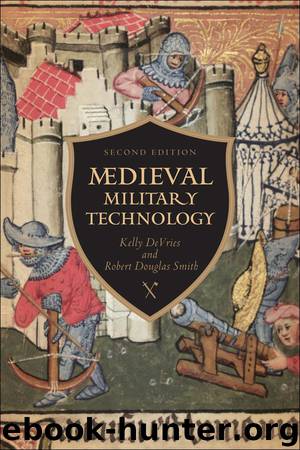 Medieval Military Technology, Second Edition by Kelly DeVries & Robert Douglas Smith