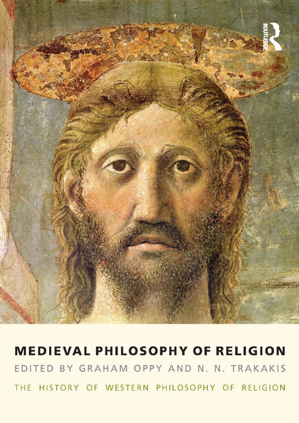 Medieval Philosophy of Religion: The History of Western Philosophy of Religion by Graham Oppy & N. N. Trakakis