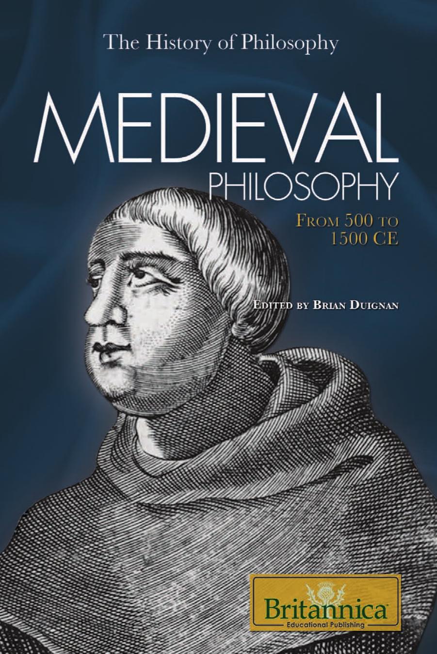Medieval Philosophy: From 500 to 1500 Ce (The History of Philosophy) by Brian Duignan