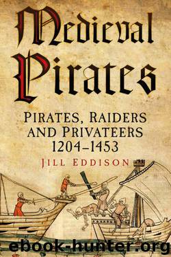 Medieval Pirates: Pirates, Raiders and Privateers 1204-1453 by Eddison Jill