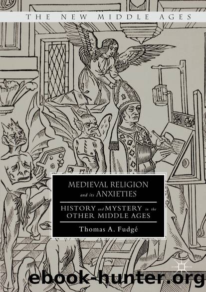 Medieval Religion and its Anxieties by Thomas A. Fudgé