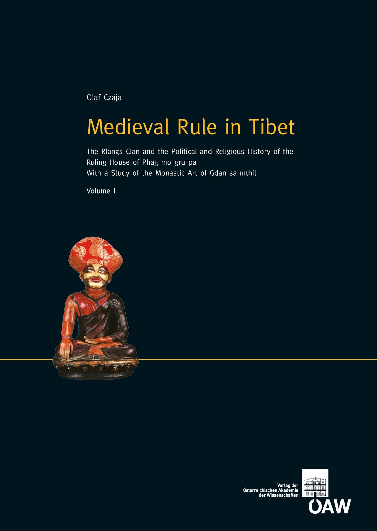 Medieval Rule in Tibet: The Rlangs Clan and the Political and Religious History of the Ruling House of Phag mo gru pa. With a Study of the Monastic Art of Gdan sa mthil (2 Volume Set) by Olaf Czaja