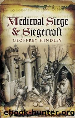 Medieval Siege and Siege Craft by Geoffrey Hindley
