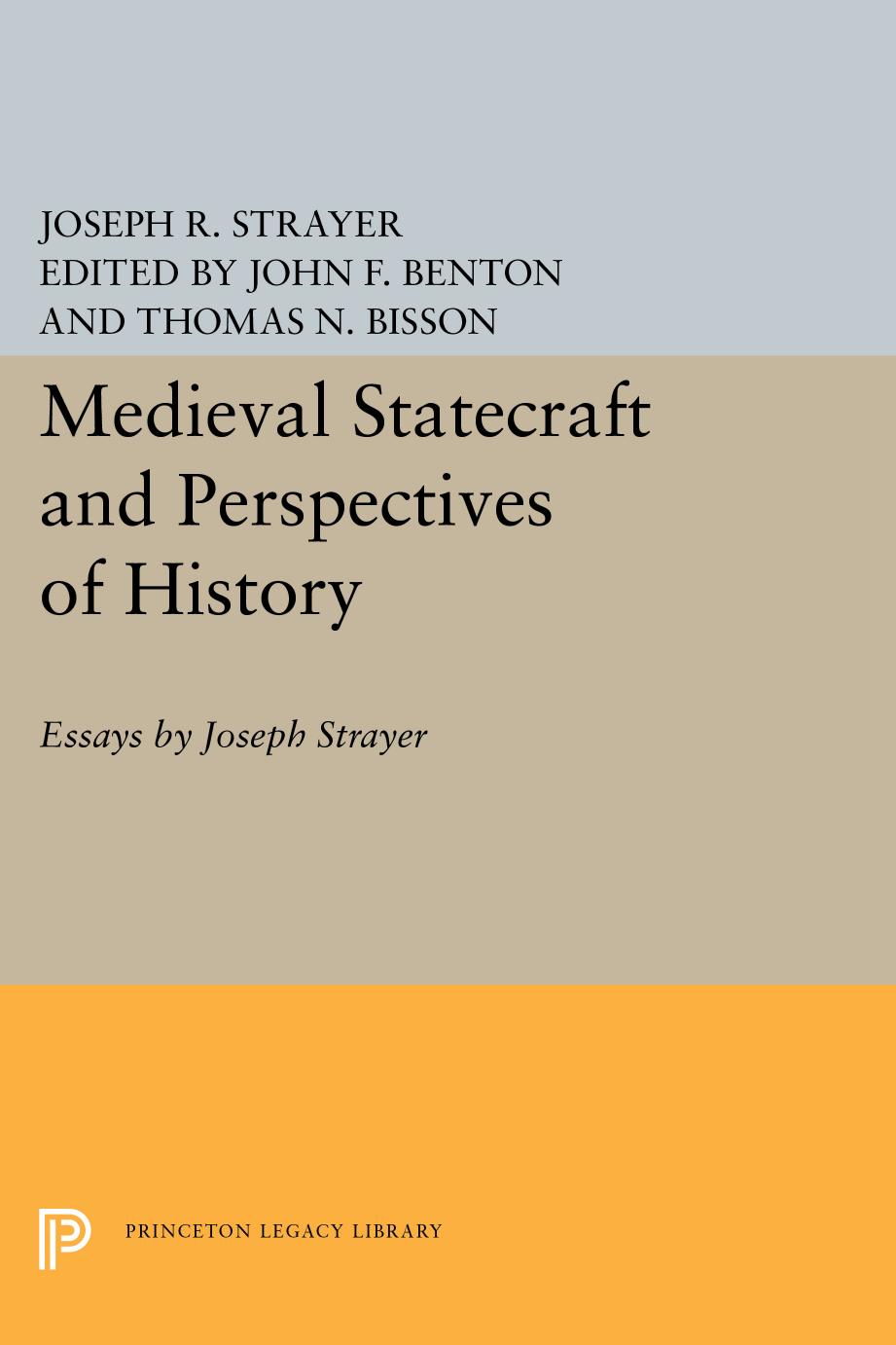 Medieval Statecraft and the Perspectives of History by Joseph Reese Strayer