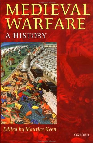 Medieval Warfare: A History by Maurice Keen