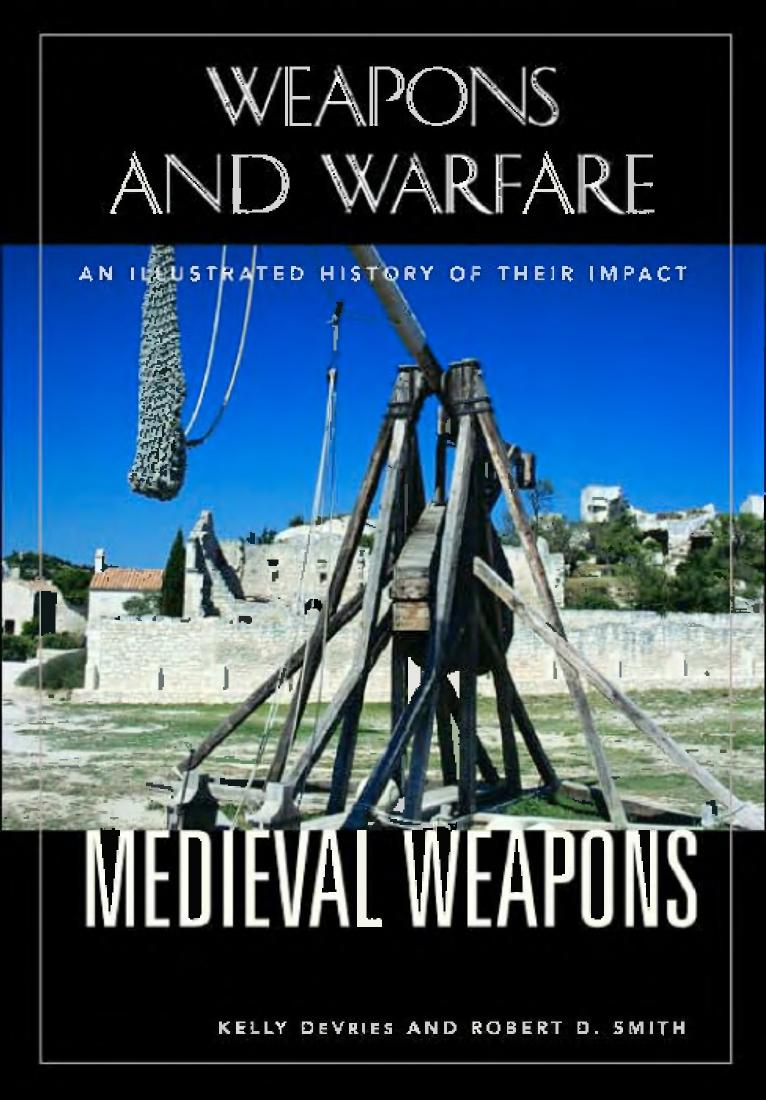 Medieval Weapons An Illustrated History of Their Impact by Unknown