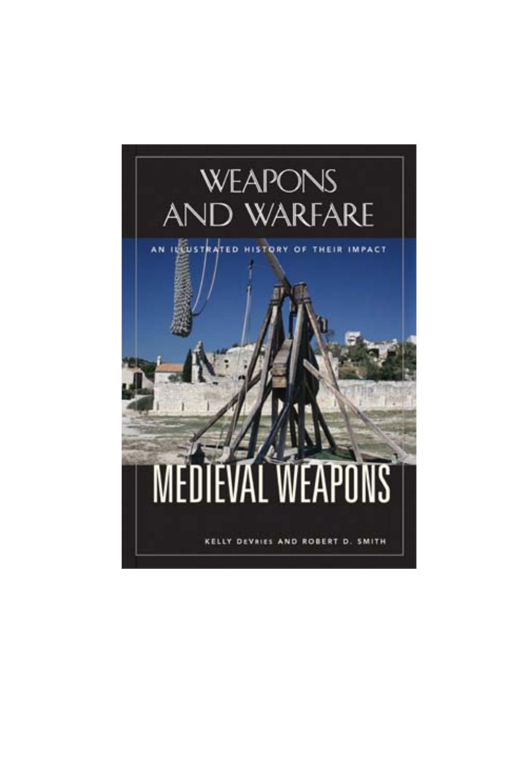 Medieval Weapons: An Illustrated History of Their Impact by Kelly DeVries and Robert D. Smith