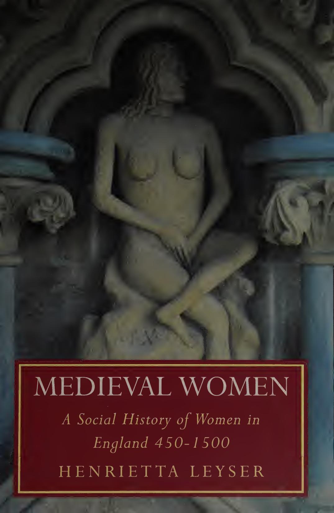 Medieval Women: A Social History of Women in England 450-1500 by Henrietta Leyser