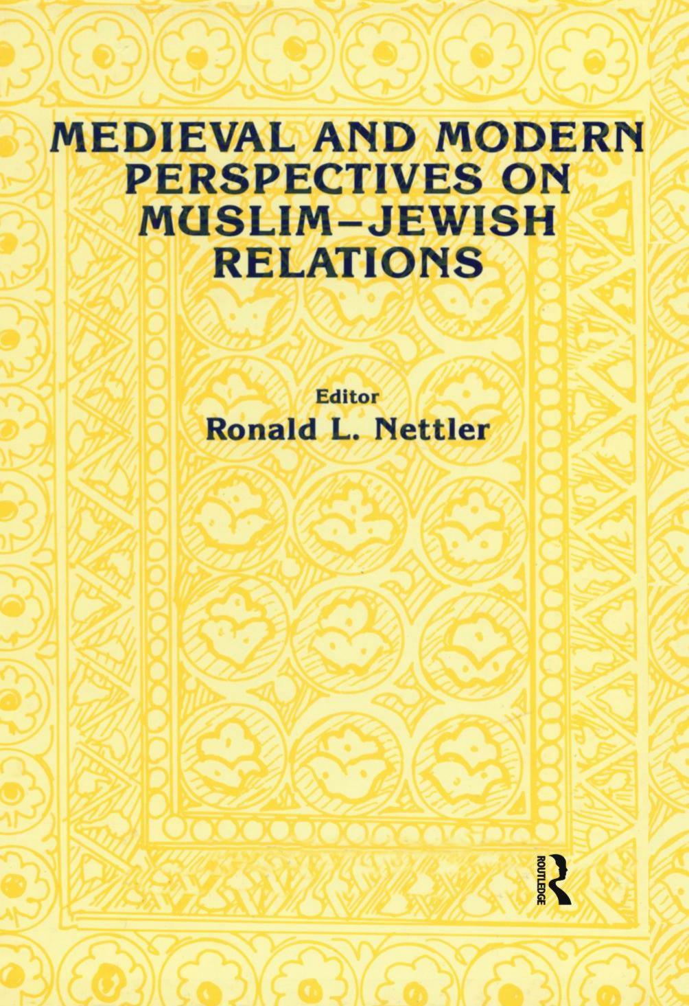 Medieval and modern perspectives on Muslim-Jewish relations by Ronald L. Nettler