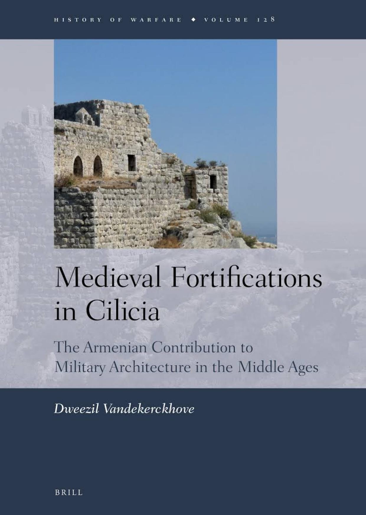 Medieval fortifications in Cilicia : the Armenian contribution to military architecture in the Middle Ages by Dweezil Vandekerckhove