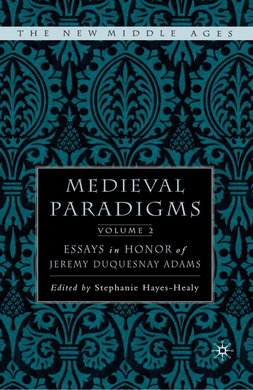 Medieval paradigms : essays in honor of Jeremy duQuesnay Adams. Volume II by Adams Jeremy duQuesnay; Hayes-Healy Stephanie A