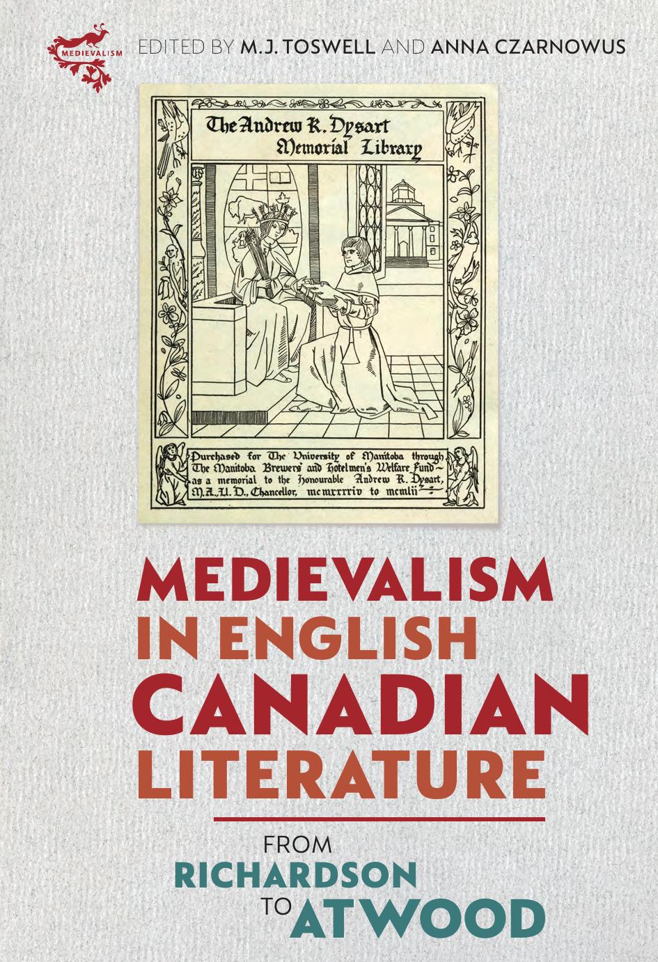 Medievalism in English Canadian Literature: From Richardson to Atwood by M. J. Toswell & Anna Czarnowus