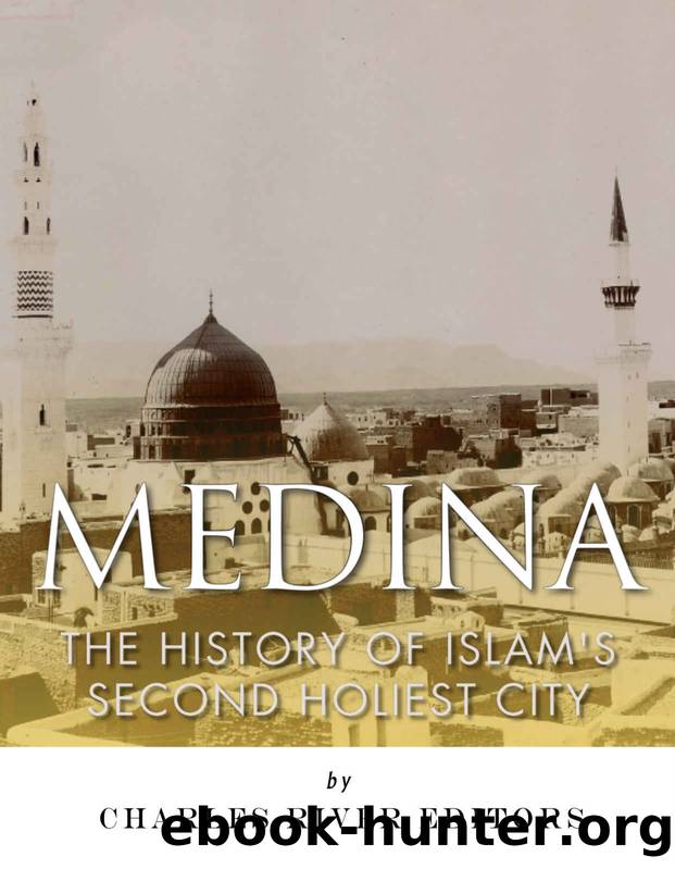 Medina: The History of Islamâs Second Holiest City by Harasta Jesse & Charles River Editors