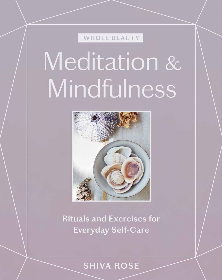 Meditation & Mindfulness: Rituals and Exercises for Everyday Self-Care (Whole Beauty) by Shiva Rose
