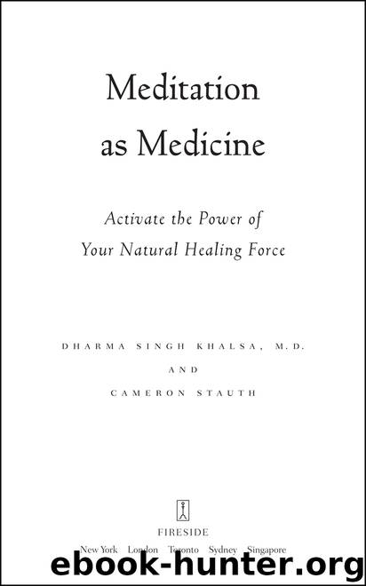 Meditation As Medicine: Activate the Power of Your Natural Healing Force by Cameron Stauth & M.D. Khalsa Dharma Singh