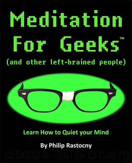 Meditation For Geeks (and other left-brained people) by Rastocny Philip