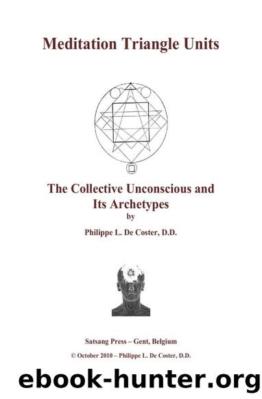 Meditation Triangle Units: The Collective Unconscious and It's Archetypes by Philippe L. De Coster