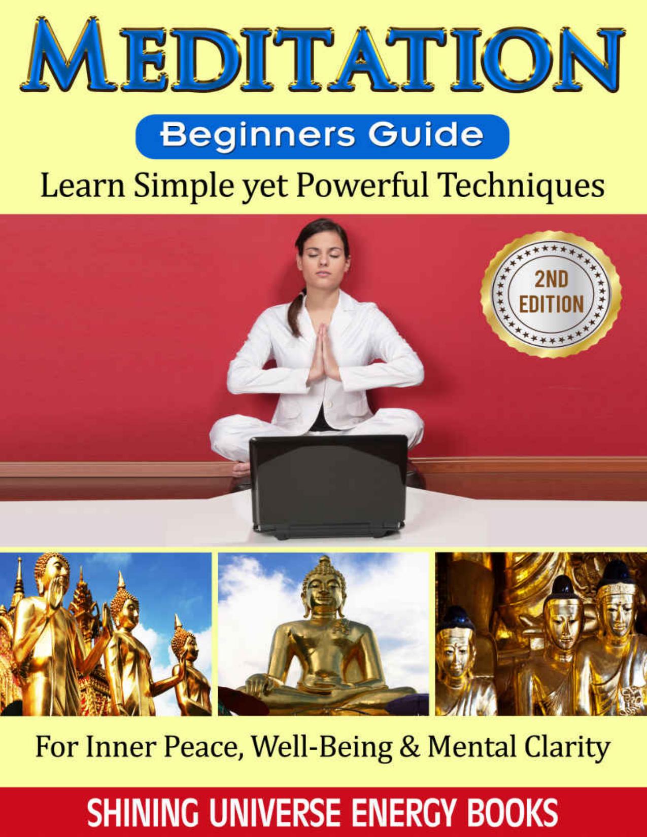 Meditation: Beginner's Guide - Learn Simple yet Powerful Techniques: For Inner Peace, Well-Being & Mental Clarity. (Mindfulness, Yoga, Positive Thinking) by Shining Universe Energy