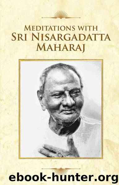 Meditations With Sri Nisargadatta Maharaj by Sri Nisargadatta Maharaj
